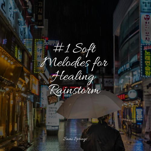 #1 Soft Melodies for Healing Rainstorm