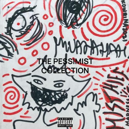 THE PESSIMIST COLLECTION (Explicit)