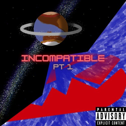 Incompatible, Pt. 1 (Explicit)