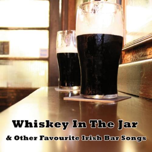 Whiskey In The Jar & Other Favourite Irish Bar Songs