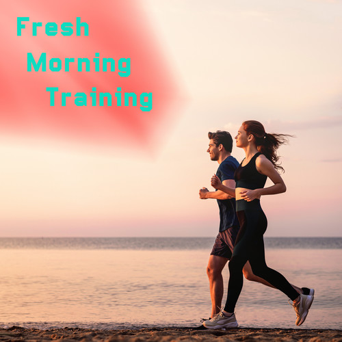 Fresh Morning Training – Electronic Music for Running, Positive Energy and Power