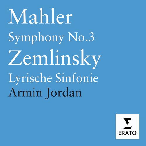 Mahler: Symphony No. 3 - Zemlinsky: Lyrische Sinfonie