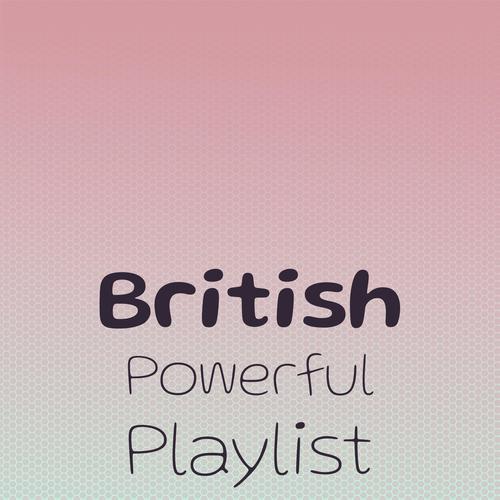 British Powerful Playlist