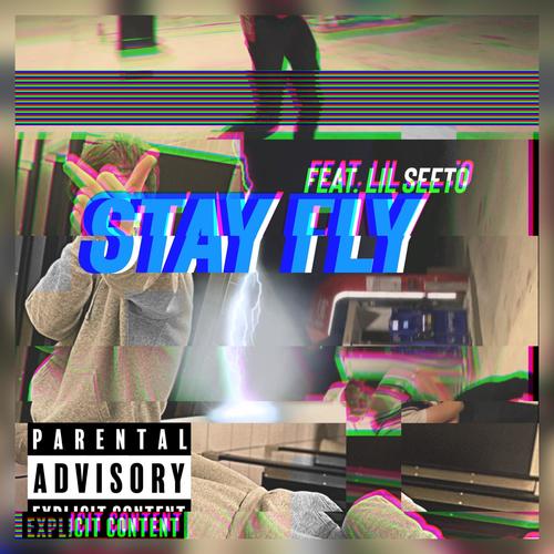 Stay Fly (feat. Lil Seeto) [Explicit]