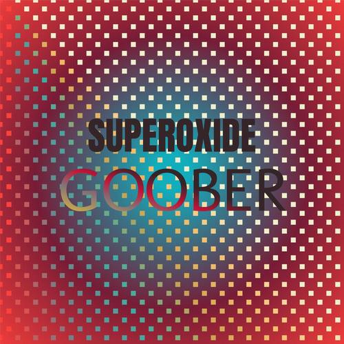 Superoxide Goober