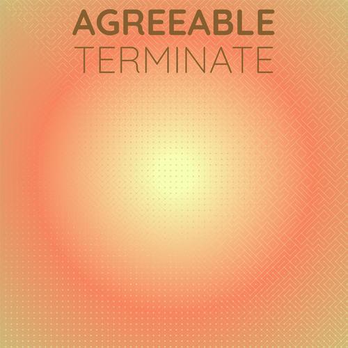 Agreeable Terminate