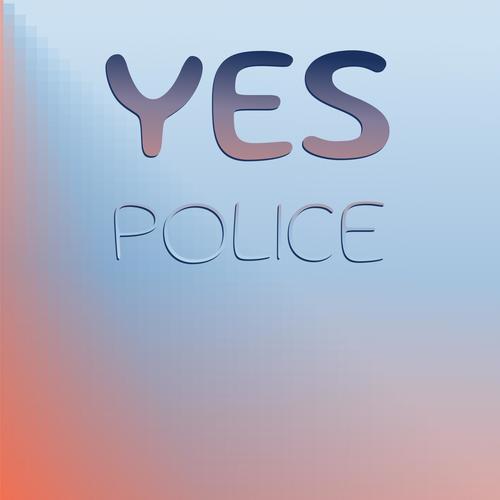 Yes Police