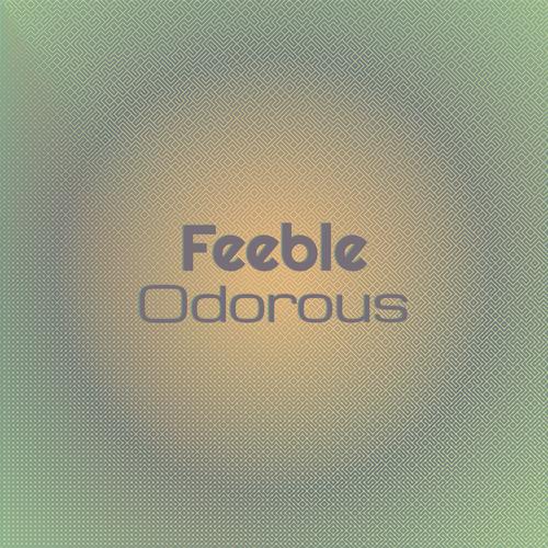 Feeble Odorous