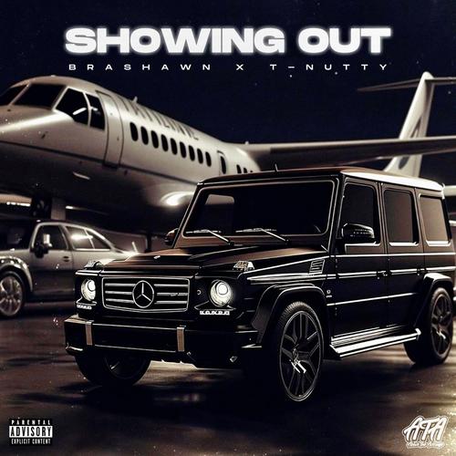 SHOWING OUT (feat. T-Nutty) [Explicit]