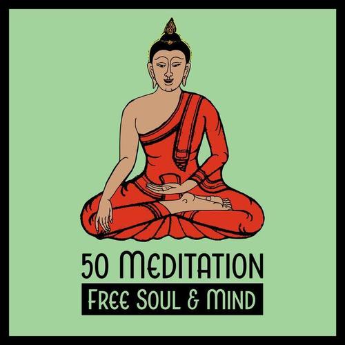 50 Meditation: Free Soul & Mind - Spiritual Journey with New Age Music, Deep Relax, Sleep, Yoga, Healing Therapy