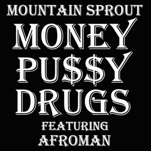 Money Pussy and Drugs (feat. Afroman & Grayson Klauber) [Explicit]