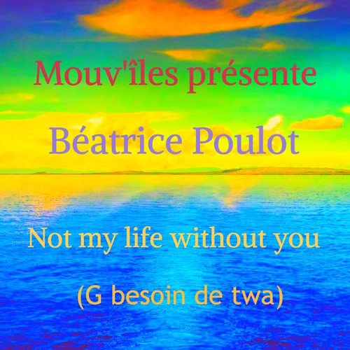 Not My Life Without You (G besoin de twa)