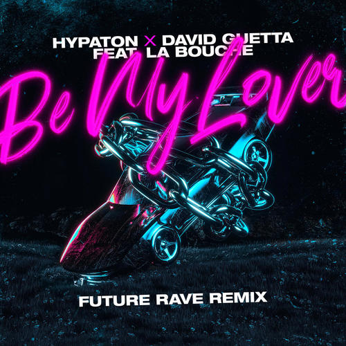 Be My Lover (Future Rave remix - Extended Mix)