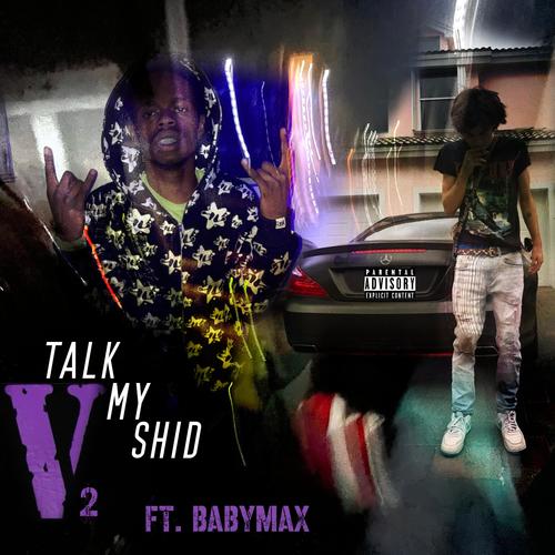Talk My Shid v2 (feat. babymax) [Explicit]