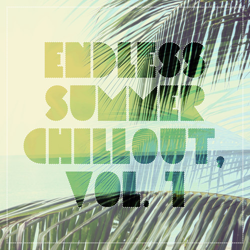 Endless Summer Chillout, Vol. 1