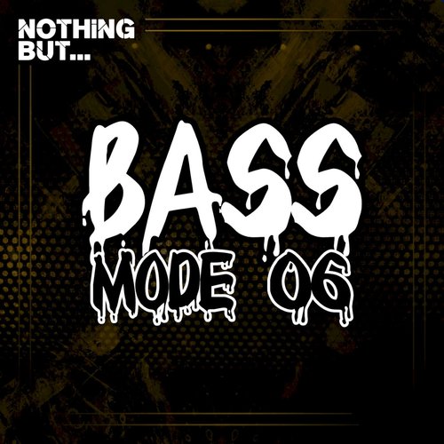 Nothing But... Bass Mode, Vol. 06 (Explicit)