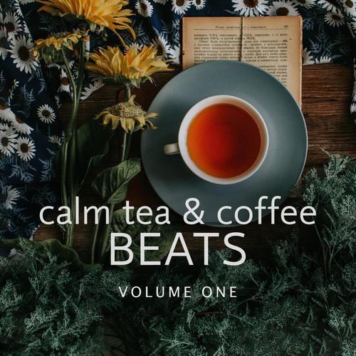 Calm Tea & Coffee Beats, Vol. 1 (Relaxing Downbeat & Lounge Sound For Coffee Shops)