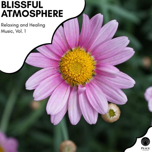 Blissful Atmosphere - Relaxing And Healing Music, Vol. 1