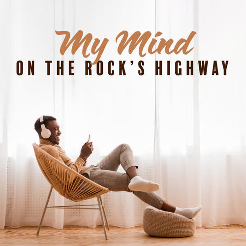 My Mind on the Rock’s Highway: Chilling with Blues, Rock & Country Music