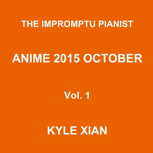 The Impromptu Pianist - Opening & Ending Themes of Anime October 2015 Vol.1