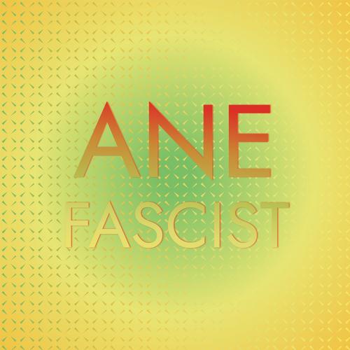 Ane Fascist