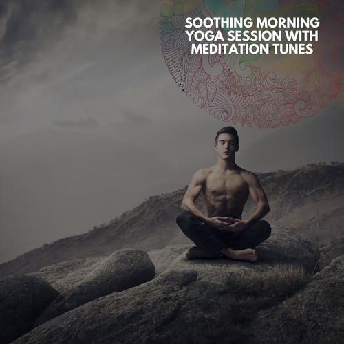 Soothing Morning Yoga Session With Meditation Tunes