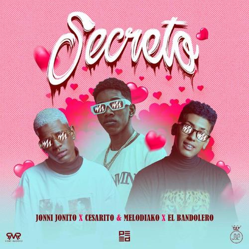 Secreto (feat. Jonni Jonito, Cesarito, Melodiako & El bandolero)