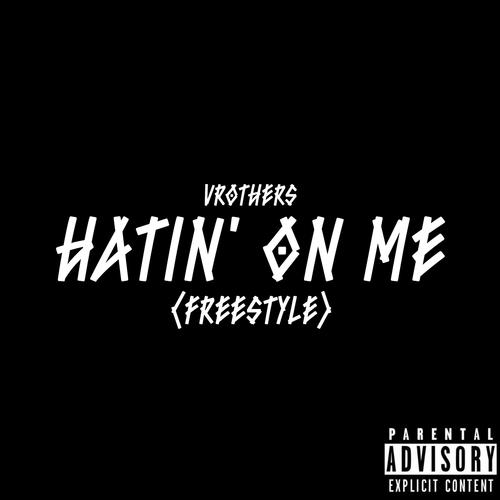 Hatin' On Me (Freestyle) [Explicit]