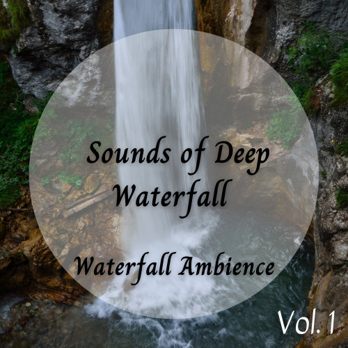 Waterfall Ambience: Sounds of Deep Waterfall Vol. 1