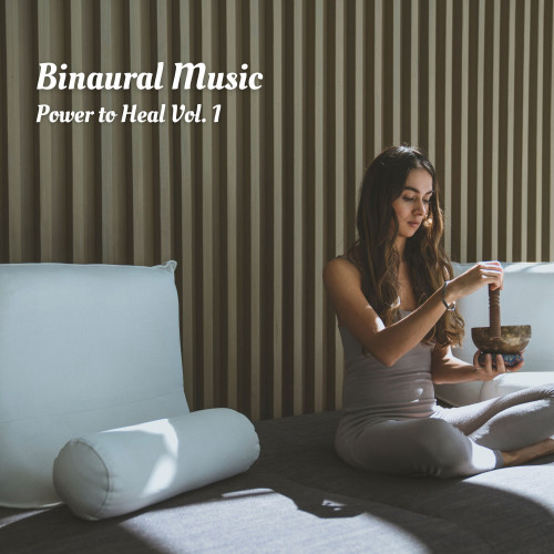 Binaural Music: Power to Heal Vol. 1