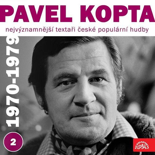 Nejvýznamnější textaři české populární hudby  Pavel Kopta  2  (1970 - 1979)