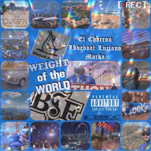 Weight of the World (feat. Loveboat Luciano & Marka) (Explicit)