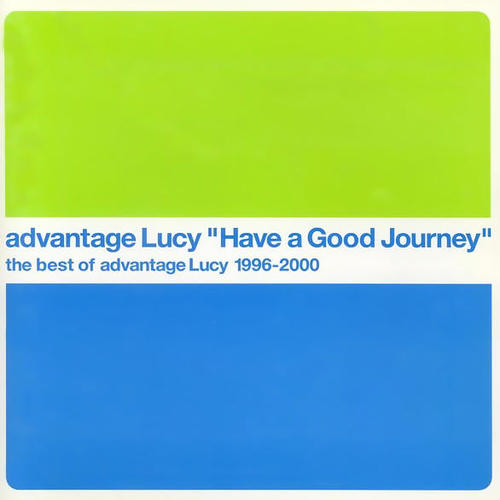 Have a Good Journey the best of advantage Lucy 1996-2000