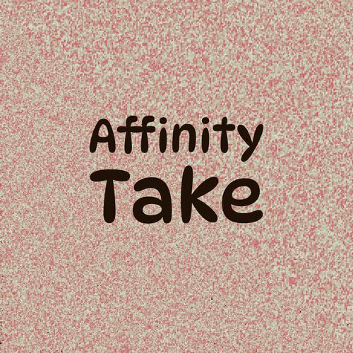 Affinity Take