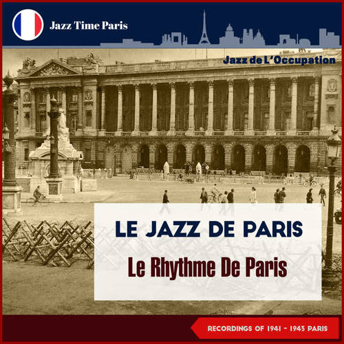 Le Rhythme De Paris Recordings 1941 (Jazz de L'Occupation)