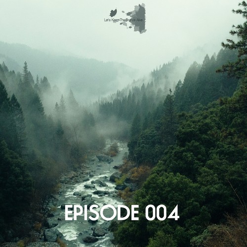 Episode 004 Let's Keep the Trance Alive