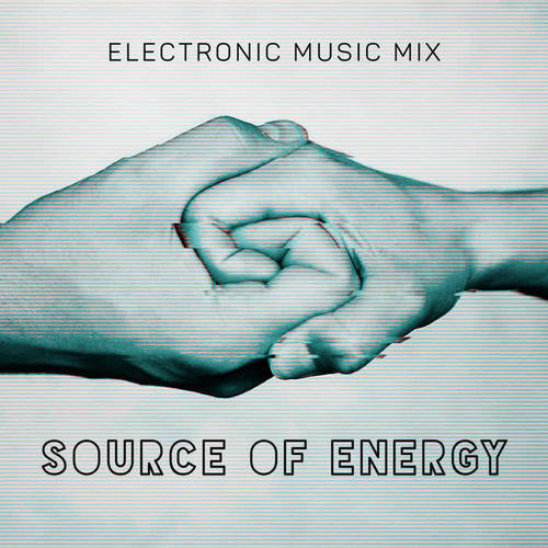 Electronic Music Mix - Source of Energy