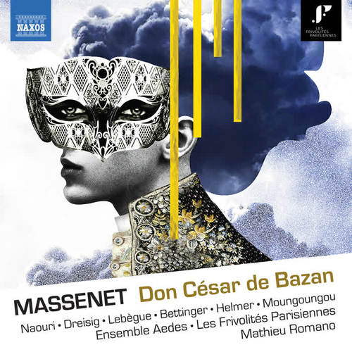 MASSENET, J.: Don César de Bazan (1888 version) [Opera] [Naouri, Dreisig, Lebègue, Ensemble Aedes, Orchestre des Frivolités Parisiennes, Romano]