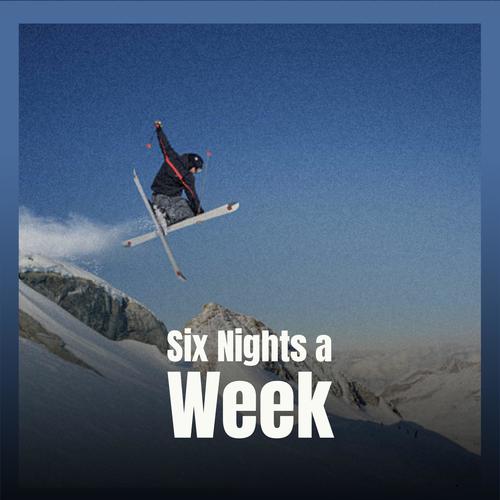 Six Nights a Week