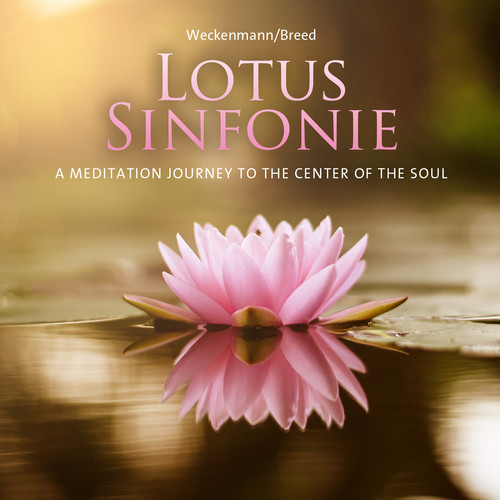 Lotus Sinfonie (A meditation Journey to the Center of the Soul)