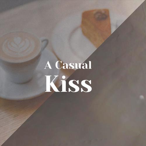 A Casual Kiss
