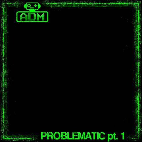 Problematic (pt. 1)