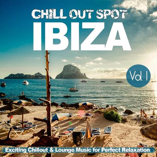 Chill Out Spot Series, Vol. 1: Ibiza (Exciting Chillout and Lounge Music For Perfect Relaxation)