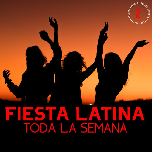 Fiesta Latina Toda La Semana Vol. 2 (Explicit)