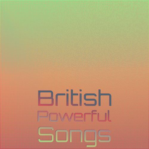 British Powerful Songs