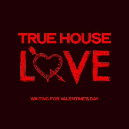 True House Love (Waiting For Valentine's Day)