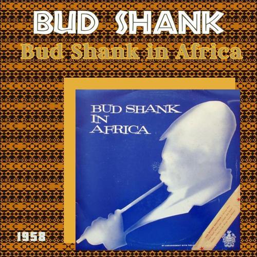 Bud Shank in Africa (Original Album - 1958)