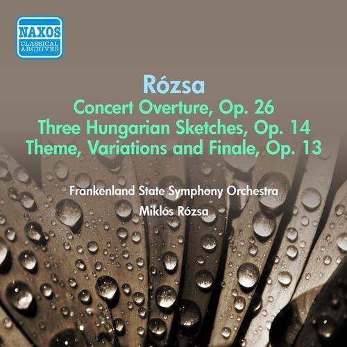 ROZSA, M.: Concert Overture / 3 Hungarian Sketches / Theme, Variations and Finale / (Rozsa Conducts Rozsa) [Frankenland State Symphony, Rozsa] [1957]