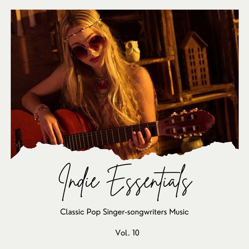 Indie Essentials: Classic Pop Singer-Songwriters Music, Vol. 10