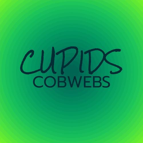 Cupids Cobwebs